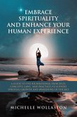 EMBRACE SPIRITUALITY AND ENHANCE YOUR HUMAN EXPERIENCE (eBook, ePUB)