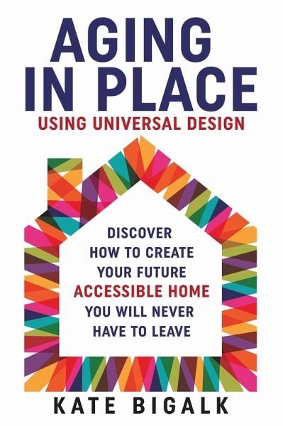 Aging In Place: Using Universal Design (eBook, ePUB) Aging In Place: Using Universal Design (eBook, ePUB)