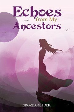 Echoes from My Ancestors (eBook, ePUB) - Lukic, Grozdana