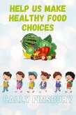 Help Us Make Healthy Food Choices (eBook, ePUB) Help Us Make Healthy Food Choices (eBook, ePUB)