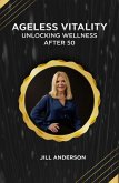 Ageless Vitality: Unlocking Wellness After 50 (eBook, ePUB)