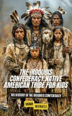 The Iroquois Confederacy Native American Tribe For Kids: The History of the Iroquois Confederacy (eBook, ePUB)