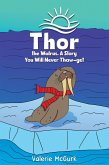 Thor the Walrus, A Story You Will Never Thaw-get (eBook, ePUB)