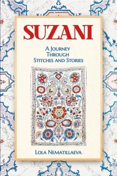 Suzani: A Journey Through Stitches and Stories (eBook, ePUB) - Nematillaeva, Lola