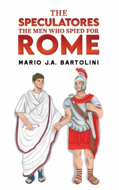 Speculatores: The Men Who Spied for Rome (eBook, ePUB) - Bartolini, Mario J. A.