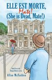 Elle est Morte, Mate! (She is Dead, Mate!) (eBook, ePUB) Elle est Morte, Mate! (She is Dead, Mate!) (eBook, ePUB)