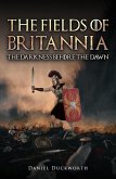 Fields of Britannia : The Darkness Before the Dawn (eBook, ePUB) Fields of Britannia : The Darkness Before the Dawn (eBook, ePUB)