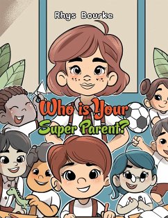 Who is Your Super Parent? (eBook, ePUB) - Bourke, Rhys Who is Your Super Parent? (eBook, ePUB) - Bourke, Rhys