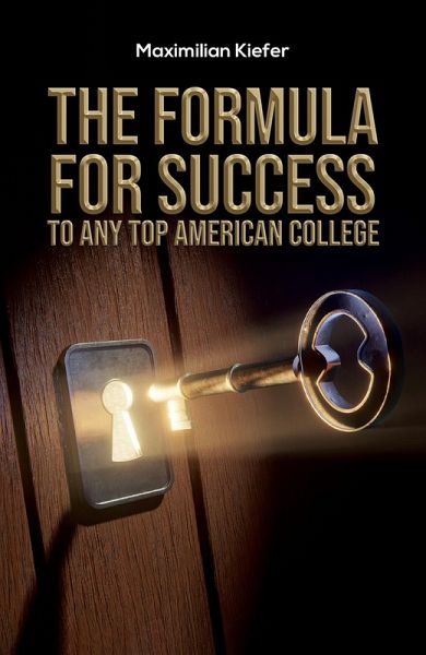 Formula for Success to Any Top American College (eBook, ePUB) Formula for Success to Any Top American College (eBook, ePUB)