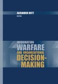 Information Warfare and Organizational Decision-Making (eBook, PDF) Information Warfare and Organizational Decision-Making (eBook, PDF)