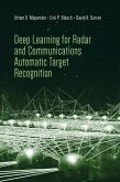 Deep Learning for Radar and Communications Automatic Target Recognition (eBook, PDF) Deep Learning for Radar and Communications Automatic Target Recognition (eBook, PDF)