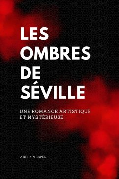 Les Ombres de Séville Une romance artistique et mystérieuse (eBook, ePUB) - Vesper, Adela