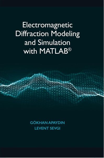 Electromagnetic Diffraction Modeling and Simulation with MATLAB (eBook, PDF)