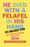 He Died With A Felafel In His Hand: 30th Anniversary Edition. Now with incriminating footnotes! (eBook, ePUB)