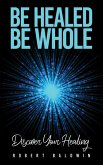 Be Healed, Be Whole (eBook, ePUB)