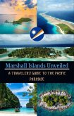 Marshall Islands Unveiled : A Traveler's Guide to the Pacific Paradise (eBook, ePUB)