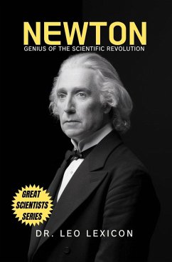 Newton: Genius of the Scientific Revolution (eBook, ePUB) - Lexicon, Leo