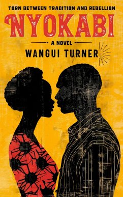 Nyokabi (Torn Between Tradition and Rebellion, #1) (eBook, ePUB) - Turner, Wangui