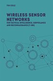 Designing Wireless Sensor Network Solutions for Tactical ISR (eBook, PDF)