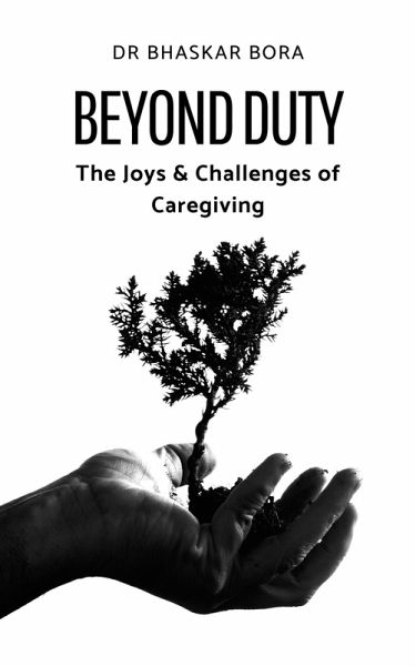 Beyond Duty: The Joys & Challenges of Caregiving (eBook, ePUB) Beyond Duty: The Joys & Challenges of Caregiving (eBook, ePUB)