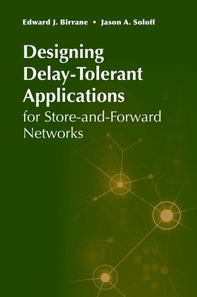 Designing Delay-Tolerant Applications for Store-and-Forward Networks (eBook, PDF) Designing Delay-Tolerant Applications for Store-and-Forward Networks (eBook, PDF)