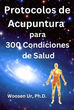 Protocolos de Acupuntura para 300 Condiciones de Salud (eBook, ePUB) - Ur, Woosen