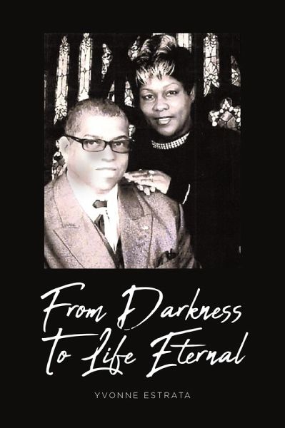 From Darkness To Life Eternal (eBook, ePUB) From Darkness To Life Eternal (eBook, ePUB)