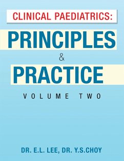 Clinical Paediatrics: Principles & Practice Volume Two (eBook, ePUB) - Lee, E. L.; Choy, Y. S.