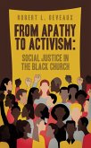 FROM APATHY TO ACTIVISM: SOCIAL JUSTICE IN THE BLACK CHURCH (eBook, ePUB) FROM APATHY TO ACTIVISM: SOCIAL JUSTICE IN THE BLACK CHURCH (eBook, ePUB)