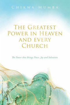 The Greatest Power in Heaven and every Church (eBook, ePUB) - Mumba, Chikwa