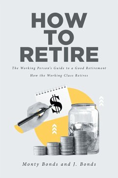 How to Retire (eBook, ePUB) - Bonds, Monty; Bonds, J.