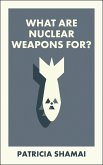 What Are Nuclear Weapons For? (eBook, ePUB)
