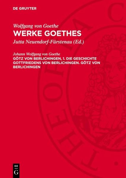 Götz von Berlichingen, 1. Die Geschichte Gottfriedens von Berlichingen. Götz von Berlichingen (eBook, PDF)