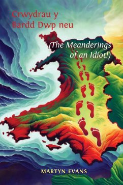 Crwydrau y Bardd Dwp neu/or The meanderings of an Idiot! (eBook, ePUB) - Evans, Martyn