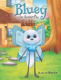 Bluey the Butterfly (eBook, ePUB) Bluey the Butterfly (eBook, ePUB)