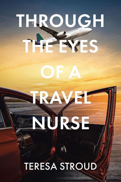 Through the Eyes of a Travel Nurse (eBook, ePUB)