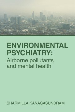 ENVIRONMENTAL PSYCHIATRY: Airborne pollutants and mental health (eBook, ePUB) - Kanagasundram, Sharmilla