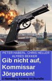 Gib nicht auf, Kommissar Jörgensen! 3 Hamburg Krimis im Bundle (eBook, ePUB)
