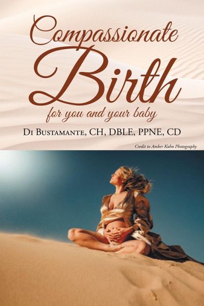 Compassionate Birth for you and your baby (eBook, ePUB) Compassionate Birth for you and your baby (eBook, ePUB)