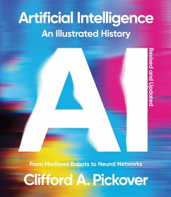 Artificial Intelligence: An Illustrated History (eBook, ePUB) - Pickover, Clifford A.