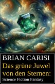 Das grüne Juwel von den Sternen: Science Fiction Fantasy (eBook, ePUB)