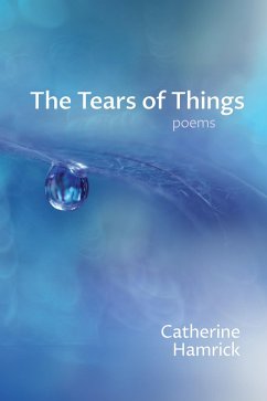 The Tears of Things (eBook, ePUB) - Hamrick, Catherine