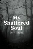 My Shattered Soul (eBook, ePUB) My Shattered Soul (eBook, ePUB)