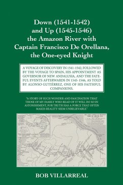 Down (1541-1542) and Up (1545-1546) the Amazon River with Captain Francisco De Orellana, the One-eyed Knight (eBook, ePUB)