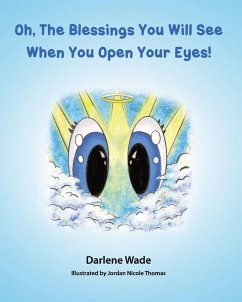 Oh, The Blessings You Will See When You Open Your Eyes! (eBook, ePUB) - Wade, Darlene