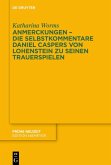 Anmerckungen - Die Selbstkommentare Daniel Caspers von Lohenstein zu seinen Trauerspielen (eBook, ePUB)