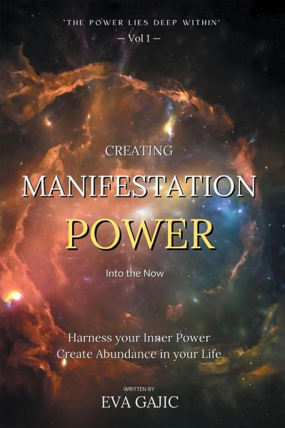 CREATING MANIFESTATION POWER Into The Now (eBook, ePUB) CREATING MANIFESTATION POWER Into The Now (eBook, ePUB)
