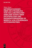 Untersuchungen über die Steuerung von isallobarischen Gebilden sowie über Dichtefelder und Massendivergenzen im Bereich von steuernden Aktionszentren (eBook, PDF)