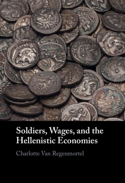 Soldiers, Wages, and the Hellenistic Economies (eBook, PDF) Soldiers, Wages, and the Hellenistic Economies (eBook, PDF)
