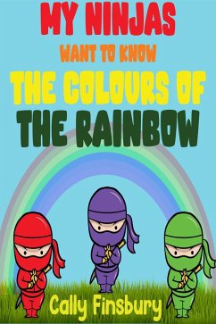 My Ninjas Want to Know the Colours of the Rainbow (eBook, ePUB) - Finsbury, Cally